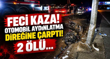 Feci Kaza! Otomobil Aydınlatma Direğine Çarptı! 2 Ölü…