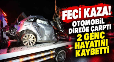 Feci Kaza! Otomobil Direğe Çarptı 2 Genç Hayatını Kaybetti