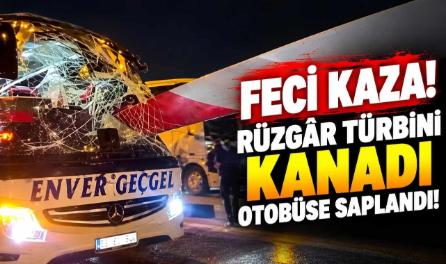 Feci Kaza! Rüzgâr Türbini Kanadı Otobüse Saplandı!