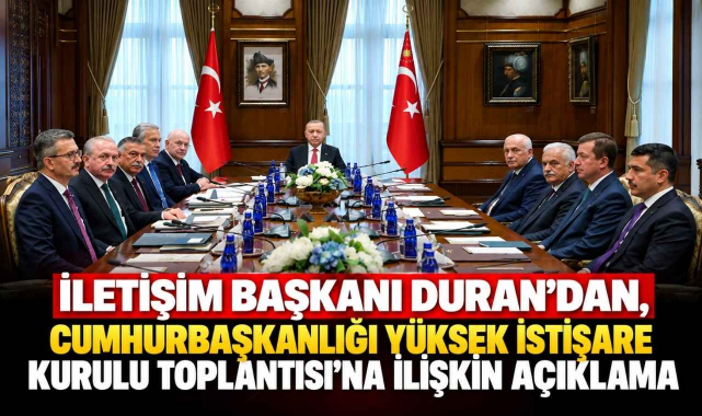 İletişim Başkanı Duran'dan, Cumhurbaşkanlığı Yüksek İstişare Kurulu Toplantısı'na İlişkin Açıklama