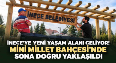 İnece'ye Yeni Yaşam Alanı Geliyor! Mini Millet Bahçesi'nde Sona Doğru Yaklaşıldı