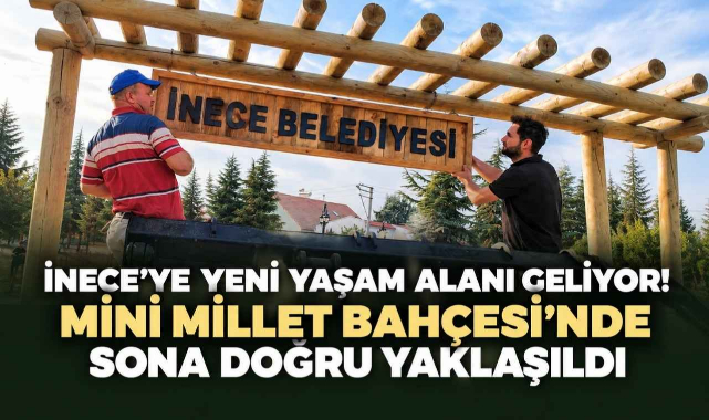 İnece'ye Yeni Yaşam Alanı Geliyor! Mini Millet Bahçesi'nde Sona Doğru Yaklaşıldı