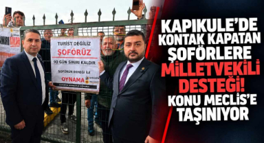 Kapıkule’de Kontak Kapatan Şoförlere Milletvekili Desteği! Konu Meclis’e Taşınıyor