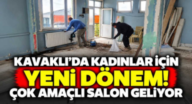Kavaklı’da Kadınlar İçin Yeni Dönem! Çok Amaçlı Salon Geliyor