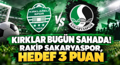 Kırklar Bugün Sahada! Rakip Sakaryaspor, Hedef 3 Puan