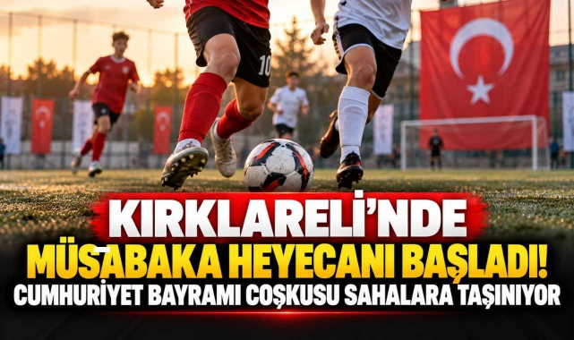 Kırklareli’de Müsabaka Heyecanı Başladı! Cumhuriyet Bayramı Coşkusu Sahalara Taşınıyor