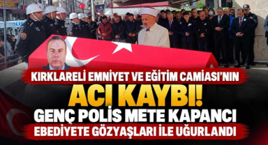 Kırklareli Emniyet ve Eğitim Camiası’nın Acı Kaybı! Genç Polis Mete Kapancı Ebediyete Gözyaşları ile Uğurlandı