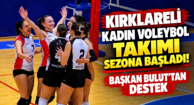 Kırklareli Kadın Voleybol Takımı Sezona Başladı! Başkan Bulut’tan Destek