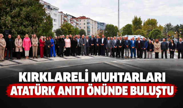 Kırklareli Muhtarları Atatürk Anıtı Önünde Buluştu