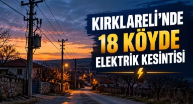 Kırklareli'nde 18 Köyde Elektrik Kesintisi Olacak