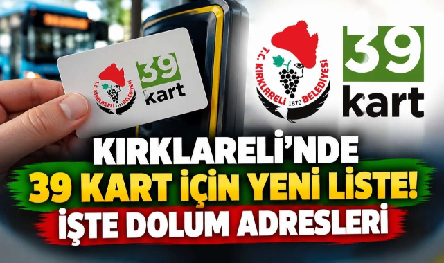 Kırklareli'nde 39 Kart İçin Yeni Liste! İşte Dolum Adresleri