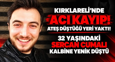 Kırklareli’nde Acı Kayıp! Ateş Düştüğü Yeri Yaktı!32 Yaşındaki Sercan Cumalı Kalbine Yenik Düştü