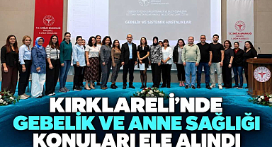 Kırklareli'nde Gebelik ve Anne Sağlığı Konuları Ele Alındı