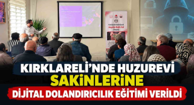 Kırklareli’nde Huzurevi Sakinlerine Dijital Dolandırıcılık Eğitimi Verildi