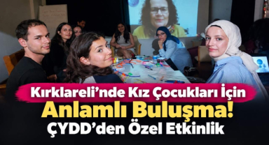 Kırklareli'nde Kız Çocukları İçin Anlamlı Buluşma! ÇYDD'den Özel Etkinlik