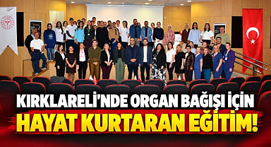 Kırklareli'nde Organ Bağışı İçin Hayat Kurtaran Eğitim!