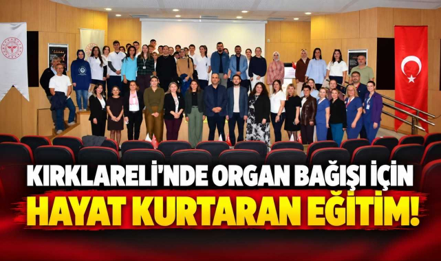 Kırklareli'nde Organ Bağışı İçin Hayat Kurtaran Eğitim!