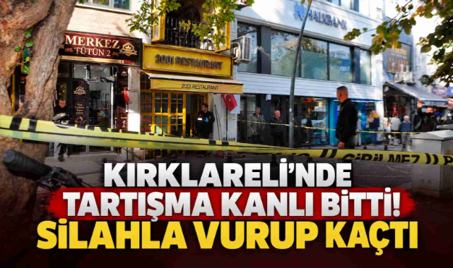 Kırklareli'nde Tartışma Kanlı Bitti! Silahla Vurup Kaçtı
