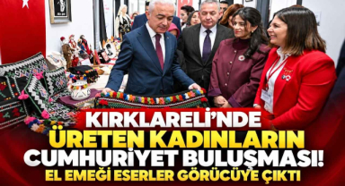 Kırklareli’nde Üreten Kadınların Cumhuriyet Buluşması! El Emeği Eserler Görücüye Çıktı