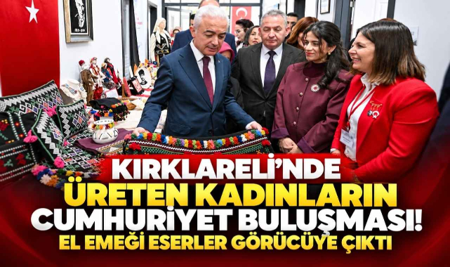 Kırklareli’nde Üreten Kadınların Cumhuriyet Buluşması! El Emeği Eserler Görücüye Çıktı