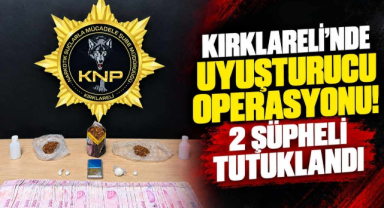 Kırklareli'nde Uyuşturucu Operasyonu! 2 Şüpheli Tutuklandı