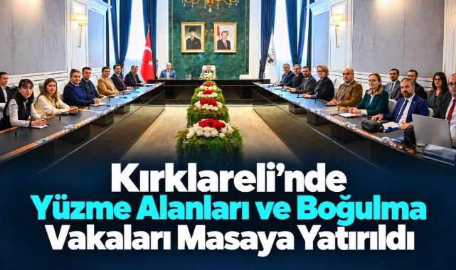Kırklareli'nde Yüzme Alanları ve Boğulma Vakaları Masaya Yatırıldı