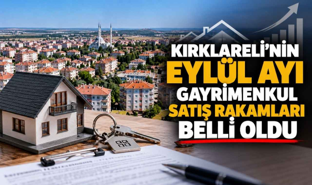 Kırklareli’nin Eylül Ayı Gayrimenkul Satış Rakamları Belli Oldu
