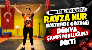 Kırklareli'nin Gururu Ravza Nur Halterde Gözünü Dünya Şampiyonluğuna Dikti