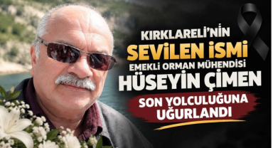 Kırklareli’nin Sevilen İsmi Emekli Orman Mühendisi Hüseyin Çimen Son Yolculuğuna Uğurlandı