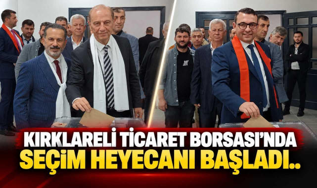 Kırklareli Ticaret Borsası’nda Seçim Heyecanı Başladı..