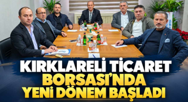 Kırklareli Ticaret Borsası’nda Yeni Dönem Başladı