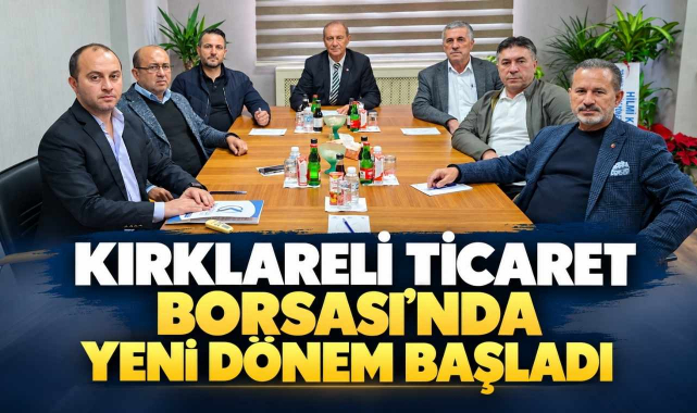 Kırklareli Ticaret Borsası’nda Yeni Dönem Başladı