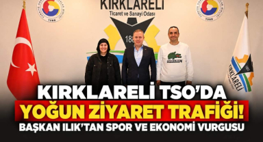 Kırklareli TSO’da Yoğun Ziyaret Trafiği! Başkan Ilık’tan Spor ve Ekonomi Vurgusu