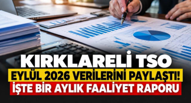 Kırklareli TSO Eylül 2026 Verilerini Paylaştı! İşte Bir Aylık Faaliyet Raporu