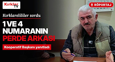 Kırklarelililer Sordu, Kooperatif Başkanı Yanıtladı! İşte 1 ve 4 Numaranın Perde Arkası