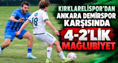 Kırklarelispor’dan Ankara Demirspor Karşısında 4-2’lik Mağlubiyet
