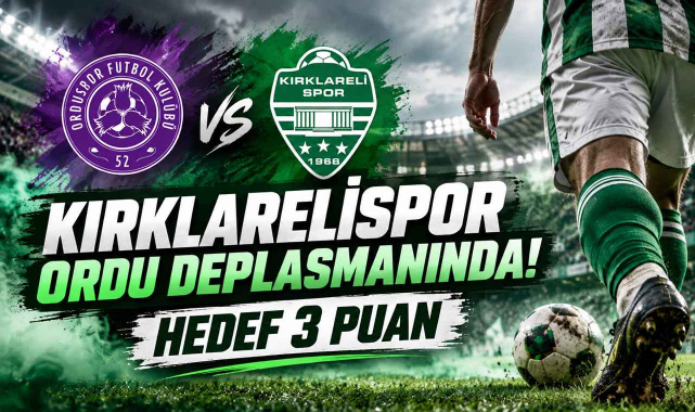 Kırklarelispor Ordu Deplasmanında! Hedef 3 Puan