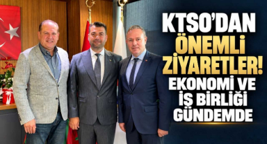KTSO'dan Önemli Ziyaretler! Ekonomi ve İş Birliği Gündemde