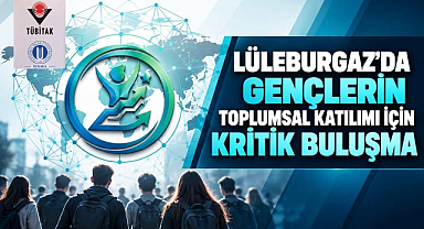 Lüleburgaz’da Gençlerin Toplumsal Katılımı İçin Kritik Buluşma