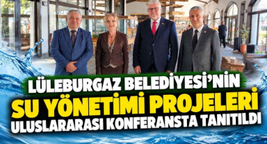 Lüleburgaz Belediyesi’nin Su Yönetimi Projeleri Uluslararası Konferansta Tanıtıldı