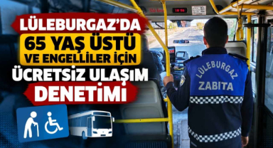 Lüleburgaz’da 65 Yaş Üstü ve Engelliler İçin Ücretsiz Ulaşım Denetimi