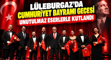 Lüleburgaz’da Cumhuriyet Bayramı Gecesi Unutulmaz Eserlerle Kutlandı