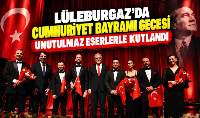 Lüleburgaz’da Cumhuriyet Bayramı Gecesi Unutulmaz Eserlerle Kutlandı
