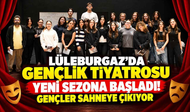 Lüleburgaz’da Gençlik Tiyatrosu Yeni Sezona Başladı! Gençler Sahneye Çıkıyor