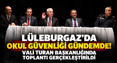 Lüleburgaz'da Okul Güvenliği Gündemde! Vali Turan Başkanlığında Toplantı Gerçekleştirildi