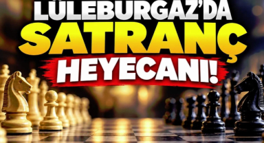 Lüleburgaz'da Satranç Heyecanı!