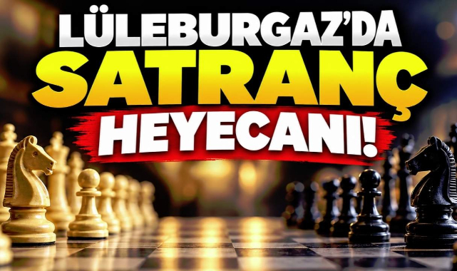 Lüleburgaz'da Satranç Heyecanı!