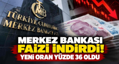 Merkez Bankası Faizi İndirdi! Yeni Oran Yüzde 36 Oldu