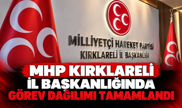 MHP Kırklareli İl Başkanlığında Görev Dağılımı Tamamlandı