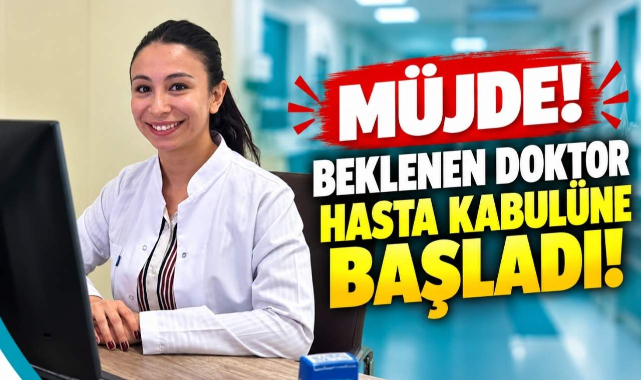 Müjde! Beklenen Doktor Hasta Kabülüne Başladı!